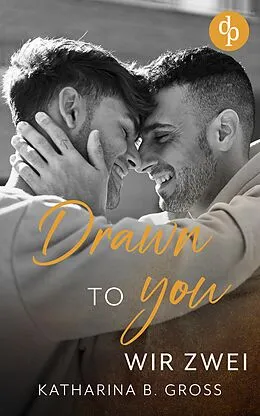 E-Book (epub) Drawn to you von Katharina B. Gross