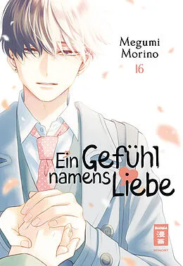 E-Book (epub) Ein Gefühl namens Liebe 16 von Megumi Morino