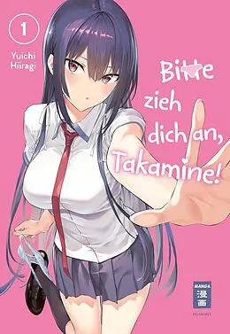 E-Book (epub) Bitte zieh dich an, Takamine! 01 von Yuichi Hiiragi