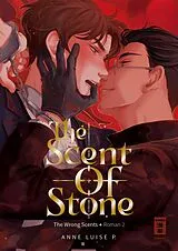 E-Book (epub) The Scent of Stone (The Wrong Scents: Roman 2) von Anne Luise P.