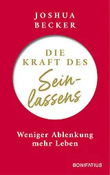 Kartonierter Einband Die Kraft des Seinlassens von Joshua Becker