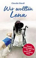 E-Book (epub) Wir wollten Lena von Claudia Staudt