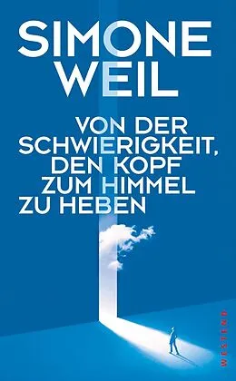 E-Book (epub) Von der Schwierigkeit, den Kopf zum Himmel zu heben von Simone Weil