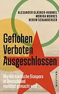 E-Book (epub) Geflohen. Verboten. Ausgeschlossen von Alexander Glasner-Hummel, Monika Morres, Kerem Schamberger