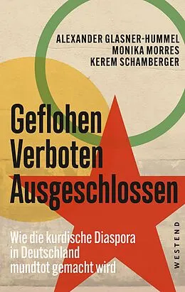 E-Book (epub) Geflohen. Verboten. Ausgeschlossen von Alexander Glasner-Hummel, Monika Morres, Kerem Schamberger