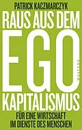 E-Book (epub) Raus aus dem Ego-Kapitalismus von Patrick Kaczmarczyk