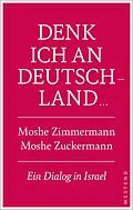 E-Book (epub) Denk ich an Deutschland ... von Moshe Zuckermann, Moshe Zimmermann