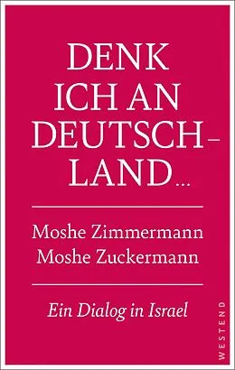 E-Book (epub) Denk ich an Deutschland ... von Moshe Zuckermann, Moshe Zimmermann