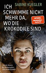 E-Book (epub) Ich schwimme nicht mehr da, wo die Krokodile sind von Sabine Kuegler