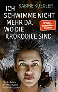 E-Book (epub) Ich schwimme nicht mehr da, wo die Krokodile sind von Sabine Kuegler