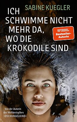 E-Book (epub) Ich schwimme nicht mehr da, wo die Krokodile sind von Sabine Kuegler