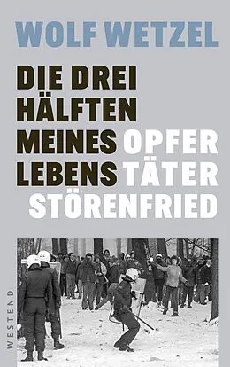 E-Book (epub) Die drei Hälften meines Lebens von Wolf Wetzel