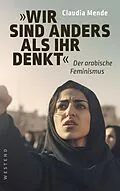 E-Book (epub) Wir sind anders, als ihr denkt von Claudia Mende