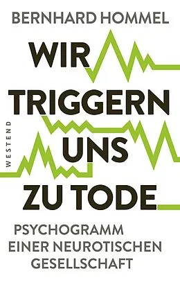 E-Book (epub) Wir triggern uns zu Tode von Bernhard Hommel