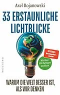 E-Book (epub) 33 erstaunliche Lichtblicke, die zeigen, warum die Welt viel besser ist, als wir denken von Axel Bojanowski