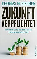E-Book (epub) Zukunft verpflichtet von Thomas Fischer