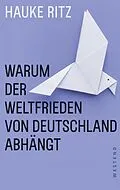 E-Book (epub) Warum der Weltfrieden von Deutschland abhängt von Hauke Ritz