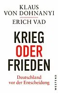 E-Book (epub) Krieg oder Frieden - Deutschland vor der Entscheidung von Klaus Von Dohnanyi, Erich Vad