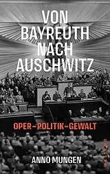 E-Book (epub) Von Bayreuth nach Auschwitz von Anno Mungen