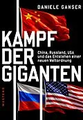 E-Book (epub) Kampf der Giganten: China, Russland, USA und das Entstehen einer neuen Weltordnung von Daniele Ganser