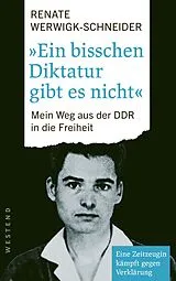 Kartonierter Einband Ein bisschen Diktatur gibt es nicht von Renate Werwigk-Schneider