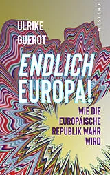 Fester Einband Endlich Europa! von Ulrike Guérot