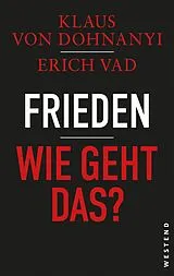 Fester Einband Frieden - Wie geht das? von Klaus von Dohnanyi, Erich Vad