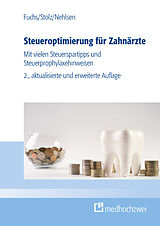 Kartonierter Einband Steueroptimierung für Zahnärzte von Bernhard Fuchs, Michael Stolz, Marcel Nehlsen