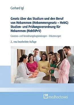 E-Book (epub) Gesetz über das Studium und den Beruf von Hebammen (Hebammengesetz  HebG) Studien- und Prüfungsverordnung für Hebammen (HebStPrV) von Gerhard Igl