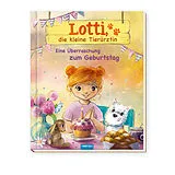 Fester Einband TRÖTSCH - Geschichtenbuch Lotti, die kleine Tierärztin - Eine Überraschung zum Geburtstag von Aniela Cholewinska-Szkolik