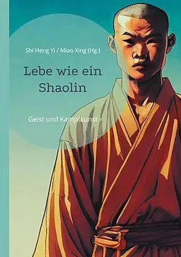 E-Book (epub) Lebe wie ein Shaolin von Meister Miao Xing
