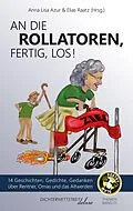 E-Book (epub) An die Rollatoren, fertig, los! von Elias Raatz, Jan Cönig, Samson Völk