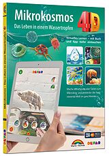 Fester Einband Mikrokosmos 4D - Bakterien - Natur - Das Leben in einem Wassertropfen - mit App, entdecke die Welt im ganz Kleinen von Markt+Technik Verlag GmbH