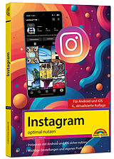 Kartonierter Einband Instagram optimal nutzen - Alle Funktionen anschaulich erklärt, mit vielen Tipps und Tricks - komplett in Farbe - 4. Auflage von Christian Immler