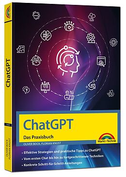 Kartonierter Einband (Kt) ChatGPT - Das Praxisbuch von Oliver Bock, Florian Knust