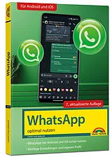 Kartonierter Einband WhatsApp - optimal nutzen - 7. Auflage - neueste Version 2025; auch alle neuen KI-Funktionen erklärt von Christian Immler