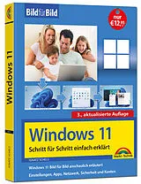 Kartonierter Einband Windows 11 Bild für Bild erklärt - Windows 11. Ideal für Einsteiger und Umsteiger geeignet - 3. Auflage von Ignatz Schels
