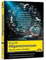 Kartonierter Einband Das große Allgemeinwissen - Staunen, Lernen, Verstehen - für die ganze Familie - Vom Urknall bis KI - erweitere deinen IQ von Philip Kiefer