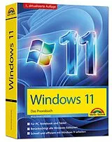 Kartonierter Einband Windows 11 Praxisbuch - 3. Auflage. Für Einsteiger und Fortgeschrittene - komplett erklärt von Wolfram Gieseke