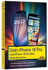 Kartonierter Einband Dein iPhone 18 iPhone 18 Pro, iPhone 18 Pro Max - Einfach alles können von Philip Kiefer
