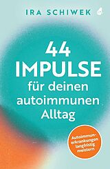Fester Einband 44 Impulse für deinen autoimmunen Alltag von Ira Schiwek