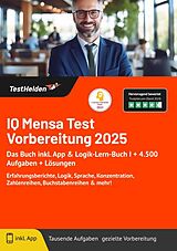 Kartonierter Einband IQ Mensa Test Vorbereitung 2025: Das Buch inkl. App &amp; Logik-Lern-Buch I + 4.500 Aufgaben + Lösungen I Erfahrungsberichte, Logik, Sprache, Konzentration, Zahlenreihen, Buchstabenreihen &amp; mehr! von Tom Wenk