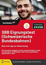 Kartonierter Einband SBB Eignungstest (Schweizerische Bundesbahnen): Buch inkl. App zur Vorbereitung - Mit tausenden Aufgaben für dein Auswahlverfahren: Logik, Konzentration, Merkfähigkeit, Wahrnehmungsfähigkeit, Mathematik &amp; mehr von Tom Wenk