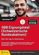 Kartonierter Einband SBB Eignungstest (Schweizerische Bundesbahnen): Buch inkl. App zur Vorbereitung | Mit tausenden Aufgaben für dein Auswahlverfahren: Logik, Konzentration, Merkfähigkeit, Wahrnehmungsfähigkeit, Mathematik & mehr von Tom Wenk