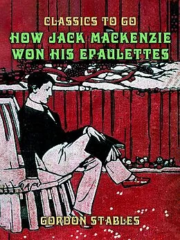 E-Book (epub) How Jack Mackenzie Won His Epaulettes von Gordon Stables