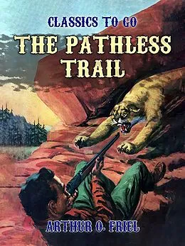 E-Book (epub) The Pathless Trail von Arthur O. Friel