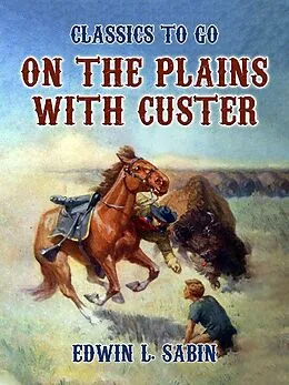 E-Book (epub) On the Plains with Custer von Robert E. Peary