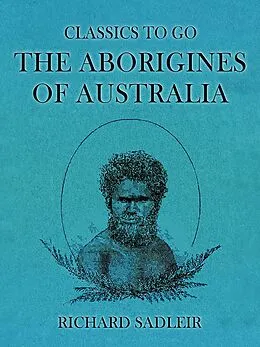 E-Book (epub) The Aborigines of Australia von R. N. Richard Sadleir