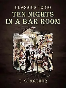 E-Book (epub) Ten Nights in A Bar Room von T. S. Arthur