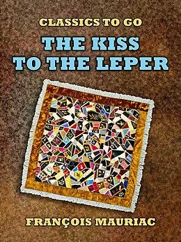 E-Book (epub) The Kiss to the Leper von François Mauriac